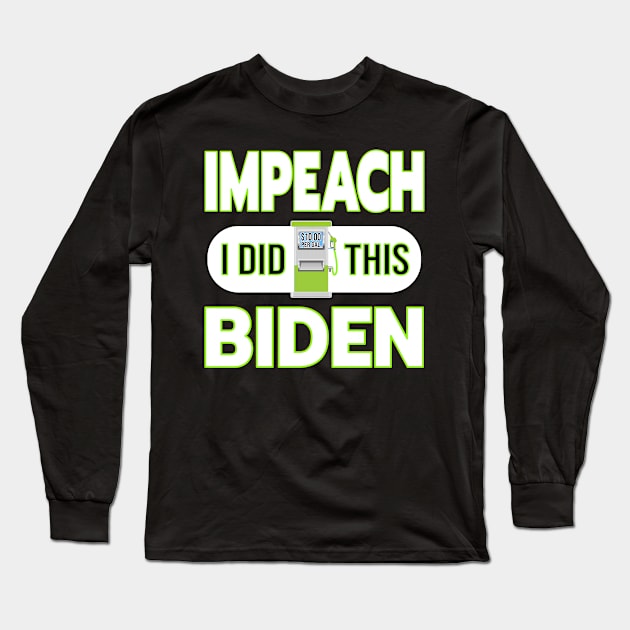 IMPEACH BIDEN I DID THIS GAS PUMP DESIGN GREEN GRADIENT DESIGN Long Sleeve T-Shirt by KathyNoNoise